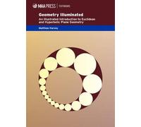 Geometry Illuminated: An Illustrated Introduction to Euclidean and Hyperbolic Plane Geometry (Mathematical Association of America Textbooks)