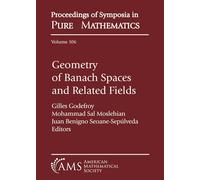 Geometry of Banach Spaces and Related Fields: 106 (Proceedings of Symposia in Pure Mathematics)