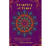 Geometry of Peace: Mandala coloring book For adults -- Calm in the chaos