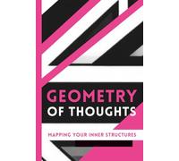 Geometry of Thoughts: Mapping Your Inner Structures: A Journal
