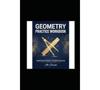 GEOMETRY PRACTICE WORKBOOK: 2,000 Practice Problems With Complete Answer Key