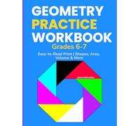 Geometry Practice Workbook: Grades 6 -7 Easy To-Read Print - Shapes, Area, Volume & More