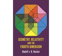 Geometry, Relativity and the Fourth Dimension (Dover Books on MaTHEMA 1.4tics)