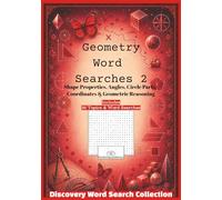 Geometry Word Searches 2 - Discovery Word Search Collection: Shape Properties, Angles, Circle Parts, Coordinates & Geometric Reasoning (The Wandering Wonderers Discovery Word Search Collection)