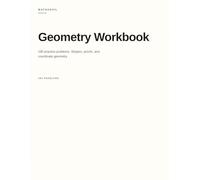 Geometry Workbook: 180 practice problems. Shapes, proofs, and coordinate geometry. (MathAnvil Grade Books)