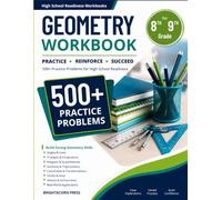GEOMETRY WORKBOOK for 8th-9th Grade: 500+ Practice Problems for High School Readiness (High School Readiness Workbooks)