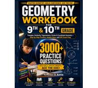 GEOMETRY WORKBOOK FOR 9TH & 10TH GRADE: Triangles, Similarity, Trigonometry, Circles & Coordinate Geometry - Step-by-Step Practice, Answer Keys, and EOC Exam Prep (Kelvin Academic Success Series)