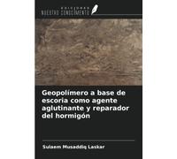 Geopolímero a base de escoria como agente aglutinante y reparador del hormigón