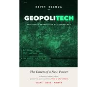 GEOPOLITECH - The secret geopolitics of technology: The Dawn of a New Power (The Architecture of the New World: From Code to Matter)