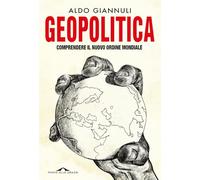 Geopolitica. Comprendere il nuovo ordine mondiale (Saggi)