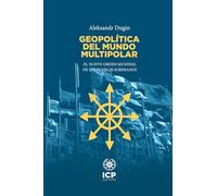 Geopolítica del mundo multipolar: El nuevo orden mundial de los pueblos soberanos