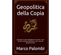 Geopolitica della Copia: Dal Made in China all’Engineered in China: come Pechino trasforma imitazione, scala e mercati globali in potere