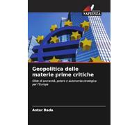 Geopolitica delle materie prime critiche: Sfide di sovranità, potere e autonomia strategica per l'Europa