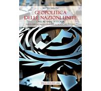 Geopolitica delle Nazioni Unite. ONU 80 anni di storia Dalla crisi del multilateralismo al mondo multipolare (Sidera)
