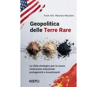 Geopolitica delle Terre Rare. La sfida strategica per la nuova rivoluzione industriale: protagonisti e investimenti (Economia)