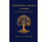 Geopolítica, relato y poder: Los hilos invisibles del mundo