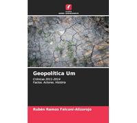 Geopolítica Um: Crónicas 2011-2014Factos. Actores. História