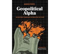Geopolitical Alpha: An Investment Framework for Predicting the Future