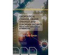 Geopolitical Change, Grand Strategy and European Security: The EU-NATO Conundrum (The European Union in International Affairs)