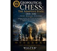 Geopolitical Chess: The Adaptive State (2026-2126): Governance, Resilience, and the Century-Long Transformation of the State in an Age of Artificial Intelligence, Complexity, and Civilizational Change
