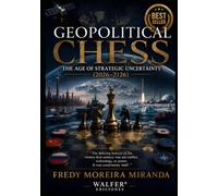 Geopolitical Chess: The Age of Strategic Uncertainty (2026-2126): The defining feature of the twenty-first century was not conflict, technology, or power. It was uncertainty itself.
