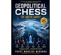 Geopolitical Chess: The Arctic Gambit (2026-2126): Ice, Energy, Power, and the Century-Long Race for the World's Last Strategic Frontier