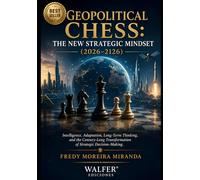 Geopolitical Chess: The New Strategic Mindset (2026-2126): Intelligence, Adaptation, Long-Term Thinking, and the Century-Long Transformation of Strategic Decision-Making