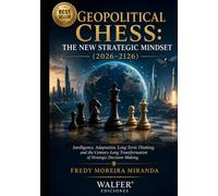 Geopolitical Chess: The New Strategic Mindset (2026-2126): Intelligence, Adaptation, Long-Term Thinking, and the Century-Long Transformation of Strategic Decision-Making