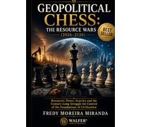 Geopolitical Chess: The Resource Wars (2026-2126): Resources, Power, Scarcity and the Century-Long Struggle for Control of the Foundations of Civilization