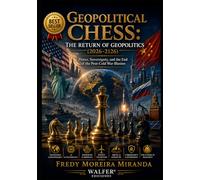 Geopolitical Chess: The Return of Geopolitics (2026-2126): Power, Sovereignty, and the End of the Post-Cold War Illusion