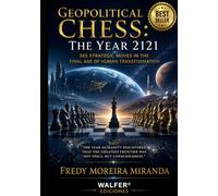 Geopolitical Chess: The Year 2121 365 Strategic Moves in the Final Age of Human Transformation: The Year Humanity Discovered That the Greatest Frontier Was Not Space, But Consciousness