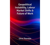 Geopolitical Instability, Labour Market Shifts & Future of Work
