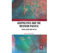 Geopolitics and the Western Pacific: China, Japan and the US (Routledge Security in Asia Pacific Series)