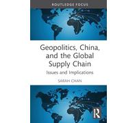 Geopolitics, China, and the Global Supply Chain: Issues and Implications (Routledge Focus on Economics and Finance)