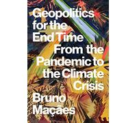 Geopolitics for the End Time: From the Pandemic to the Climate Crisis