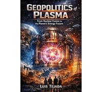 Geopolitics of Plasma: From Nuclear Fusion to the Planet’s Energy Future