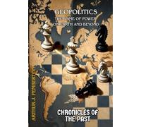 Geopolitics: The Game of Power on Earth and Beyond (Chronicles of the Past)