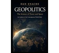 GEOPOLITICS: The Science of Power and Space An Analysis of the Contemporary World Order