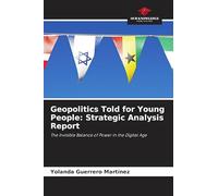 Geopolitics Told for Young People: Strategic Analysis Report: The Invisible Balance of Power in the Digital Age