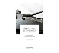 Géopolitique de l'armement: Instrument et reflet des relations internationales