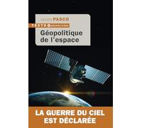 Géopolitique de l'espace: La guerre du ciel est déclarée
