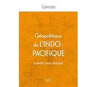 Géopolitique de l'Indo-Pacifique: Genèse et mise en oeuvre d'une idée