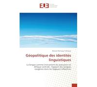 Géopolitique des identités linguistiques: La langue comme instrument de puissance en Afrique centrale : l'apport des langues exogènes dans les logiques influences