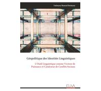 Géopolitique des Identités Linguistiques: L'Outil Linguistique comme Vecteur de Puissance et Catalyseur de Conflits Sociaux