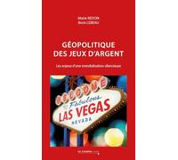 Géopolitique des jeux d'argent: Les enjeux d'une mondialisation silencieuse