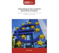 Géopolitique des matières premières critiques: Enjeux de Souveraineté, de Puissance et d'AutonomieStratégique pour l'Europe