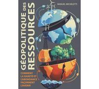 Géopolitique des Ressources: Comment la Rareté et l'Abondance Façonnent l'Avenir