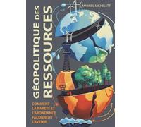 Géopolitique des Ressources: Comment la Rareté et l'Abondance Façonnent l'Avenir