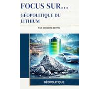 Géopolitique du Lithium (Focus Sur...)