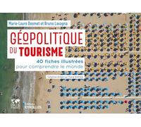 Géopolitique du tourisme: 40 fiches illustrées pour comprendre le monde